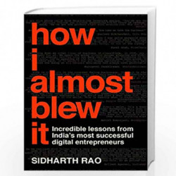 How I Almost Blew It by Sidharth Rao Book-9789388754378
