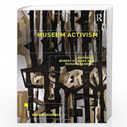 Museum Activism (Museum Meanings) by Robert R. Janes Book-9780815369974