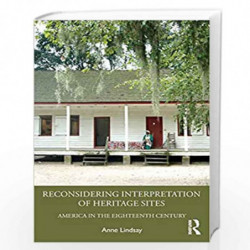 Reconsidering Interpretation of Heritage Sites: America in the Eighteenth Century by Lindsay Book-9781629582719