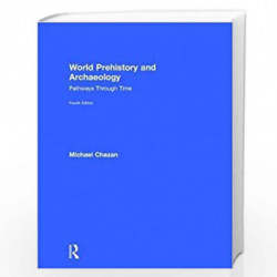 World Prehistory and Archaeology: Pathways Through Time by Michael Chazan Book-9781138632554