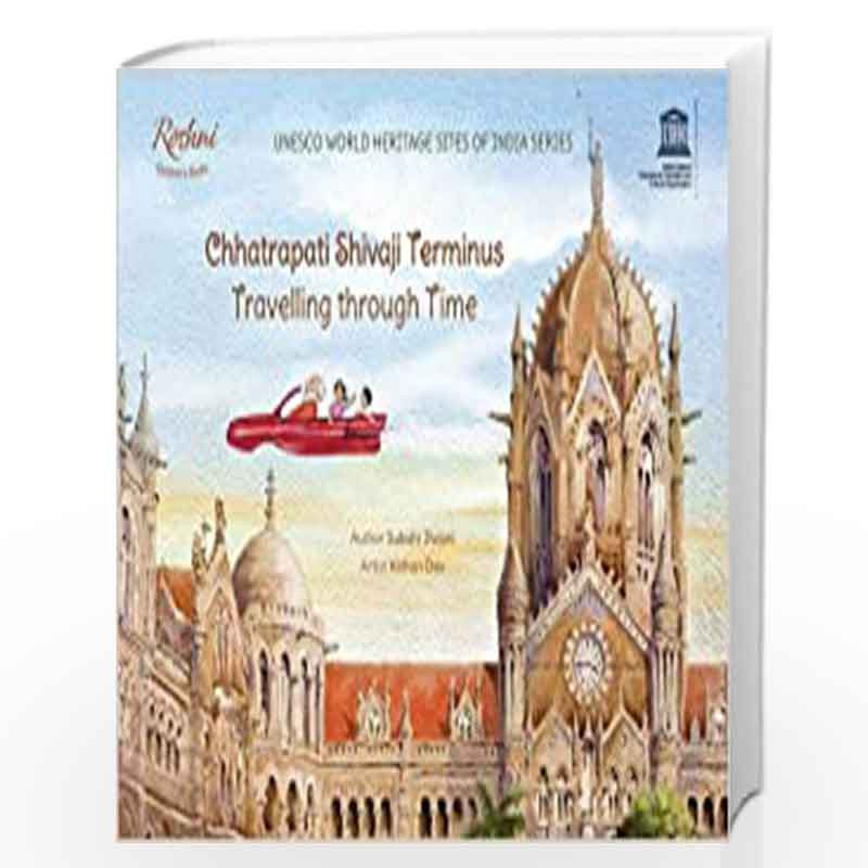 Chhatrapati Shivaji Terminus: Travelling through Time by Subuhi Jiwani Book-9789385360510