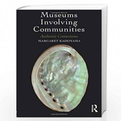 Museums Involving Communities: Authentic Connections by Kadoyama Book-9781629584942