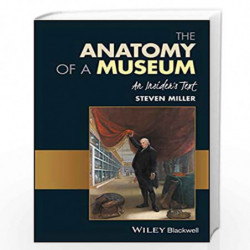 The Anatomy of a Museum: An Insider's Text by Steven Miller Book-9781119237044