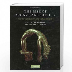 The Rise of Bronze Age Society: Travels, Transmissions and Transformations by Thomas B. Larsson Book-9780521843638
