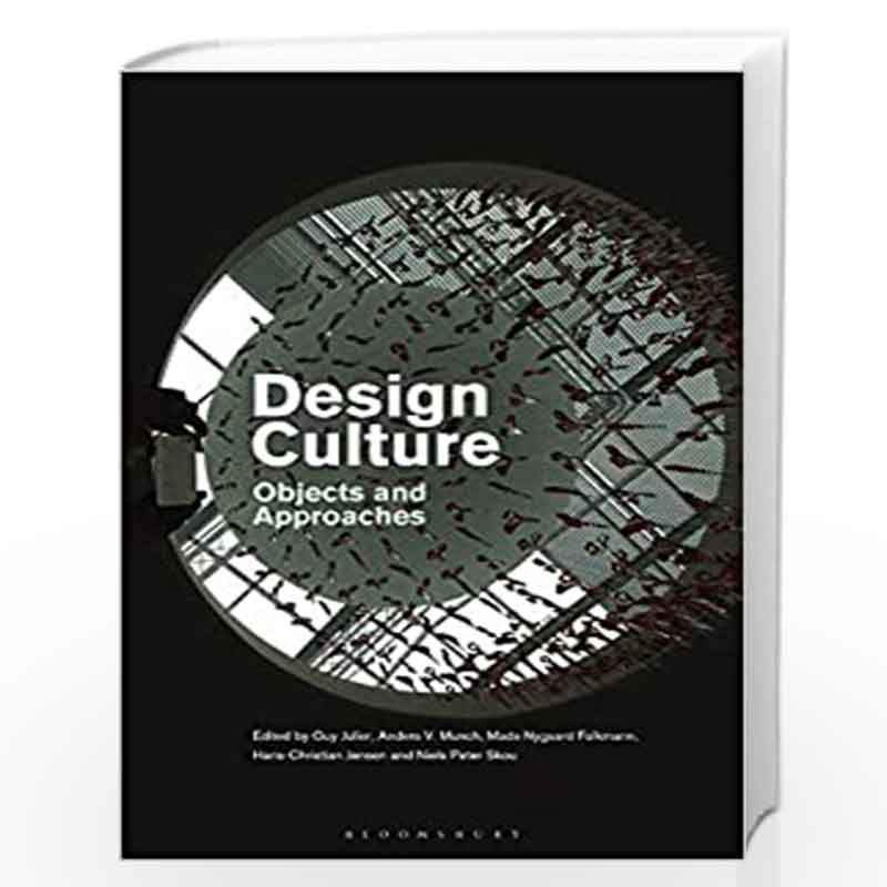 Design Culture: Objects and Approaches by Mads Nygaard Folkmann Hans-Christian Jensen Guy Julier Anders V. Munch  Book-978147428