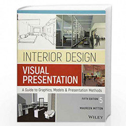 Interior Design Visual Presentation: A Guide to Graphics, Models and Presentation Methods by Mitton Book-9781119312529