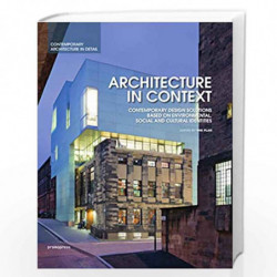 Architecture in Context: Contemporary Design Solutions Based on Environmental, Social and Cultural Identities (Details in Contem