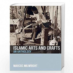 Islamic Arts and Crafts: An Anthology by Marcus Milwright Book-9781474409193