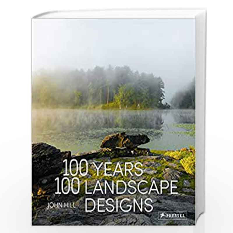 100 Years, 100 Landscape Designs by John Hill Book-9783791383101