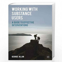 Working with Substance Users: A Guide to Effective Interventions by George Allan Book-9781137278043