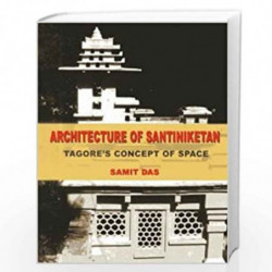 Architecture of Santiniketan: Tagore's Concept of Space by Das