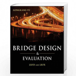 Bridge Design and Evaluation: LRFD and LRFR by Gongkang Fu Book-9780470422250