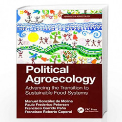 Political Agroecology: Advancing the Transition to Sustainable Food Systems (Advances in Agroecology) by de Molina Book-97811383