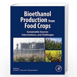 Bioethanol Production from Food Crops: Sustainable Sources, Interventions, and Challenges by Ray Ramesh Book-9780128137666
