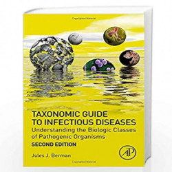 Taxonomic Guide to Infectious Diseases: Understanding the Biologic Classes of Pathogenic Organisms by Berman Jules J Book-978012