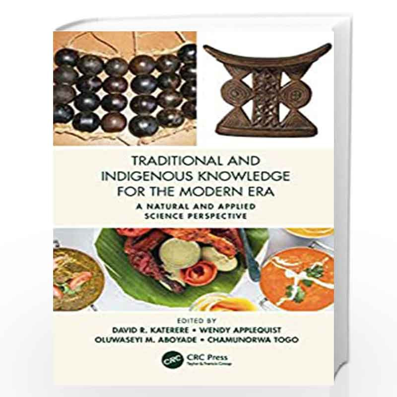 Traditional and Indigenous Knowledge for the Modern Era: A Natural and Applied Science Perspective by David R. Katerere Book-978