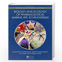 Biology and Ecology of Pharmaceutical Marine Life: Echinoderms (Biology and Ecology of Marine Life) by Santhanam Book-9780367182
