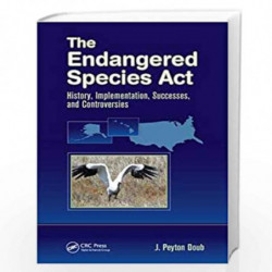 The Endangered Species Act: History, Implementation, Successes, and Controversies by Doub Book-9781138374676