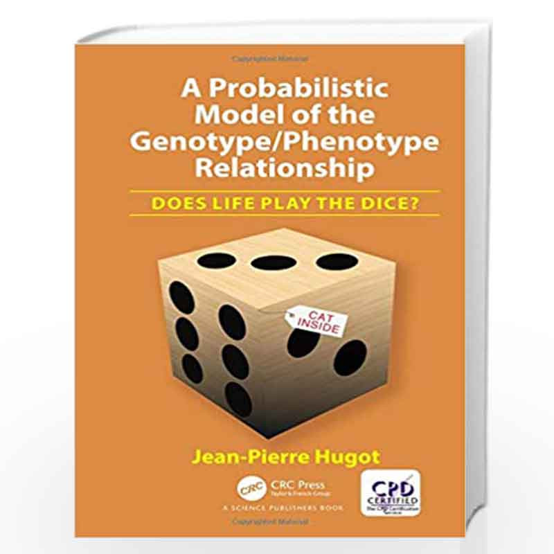 A Probabilistic Model of the Genotype/Phenotype Relationship: Does Life Play the Dice? by Hugot Book-9781138320727