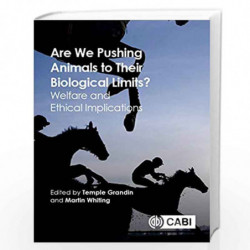 Are We Pushing Animals to Their Biological Limits?: Welfare and Ethical Implications by Grandin Temple/ Whiting Martin (Editor) 