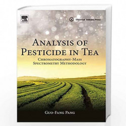 Analysis of Pesticide in Tea: Chromatography-Mass Spectrometry Methodology by Pang Guo-Fang Book-9780128127278