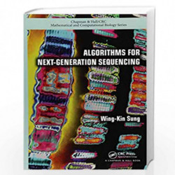 Algorithms for Next-Generation Sequencing (Chapman & Hall/CRC Computational Biology Series) by Wing-Kin Sung Book-9781466565500