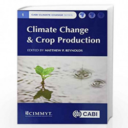 Climate Change and Crop Production (CABI Climate Change Series) by Matthew P. Reynolds