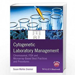 Cytogenetic Laboratory Management: Chromosomal, FISH and Microarray Based Best Practices and Procedures by Susan Mahler Zneimer 