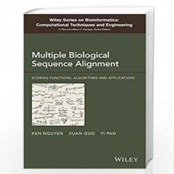 Multiple Biological Sequence Alignment: Scoring Functions, Algorithms and Evaluation (Wiley Series in Bioinformatics) by Ken Ngu