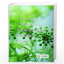 THE HANDBOOK OF NATURALLY OCCURRING INSECTICIDAL TOXINS (HB 2016) by Opender Koul Book-9781780642703