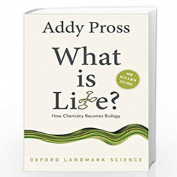 What is Life?: How Chemistry Becomes Biology (Oxford Landmark Science) by Addy Pross