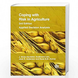 Coping with Risk in Agriculture: Applied Decision Analysis by Jock R. Anderson