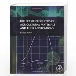 Dielectric Properties of Agricultural Materials and their Applications by Stuart Nelson Book-9780128023051