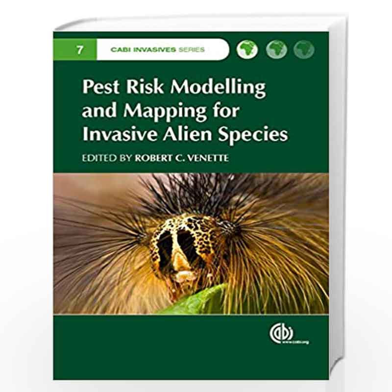 Pest Risk Modelling and Mapping for Invasive Alien Species (CABI Invasives  Series) by . Venette-Buy Online Pest Risk Modelling and Mapping for  Invasive Alien Species (CABI Invasives Series) Book at Best Prices