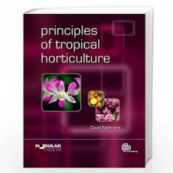 PRINCIPLES OF TROPICAL HORTICULTURE (PB 2015) (Modular Text) by David J. Midmore Book-9781845935153
