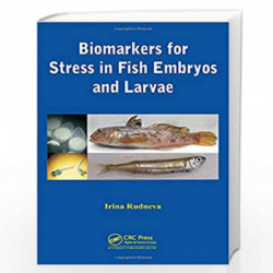 Biomarkers for Stress in Fish Embryos and Larvae by Irina Rudneva Book-9781482207385