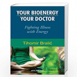 Your Bioenergy Your Doctor - Fighting Illness with Energy by Tihomir Bralic Book-9788126918836