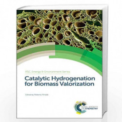 Catalytic Hydrogenation for Biomass Valorization (Energy and Environment Series) by Dmitry Murzin