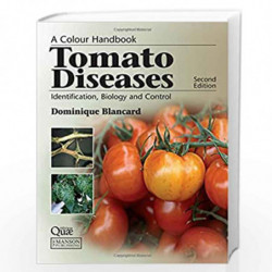 Tomato Diseases: Identification, Biology and Control: A Colour Handbook, Second Edition (A Color Handbook) by Dominique Blancard