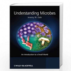 Understanding Microbes: An Introduction to a Small World by Jeremy W. Dale Book-9781119978794