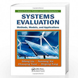 Systems Evaluation: Methods, Models, and Applications (Systems Evaluation, Prediction, and Decision-Making) by Sifeng Liu