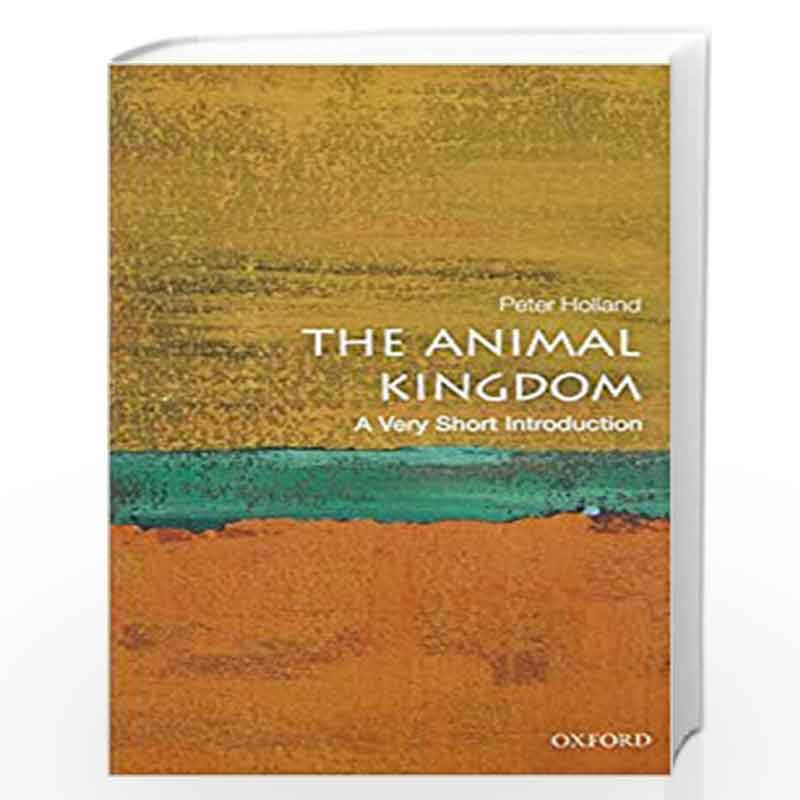 The Animal Kingdom: A Very Short Introduction (Very Short Introductions) by Peter Holland Book-9780199593217
