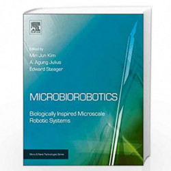 Microbiorobotics: Biologically Inspired Microscale Robotic Systems (Micro and Nano Technologies) by Minjun Kim