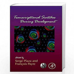 Transcriptional Switches During Development: 98 (Current Topics in Developmental Biology) by Serge Plaza