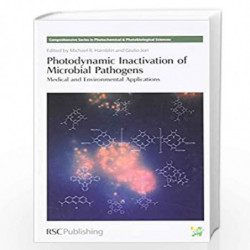 Photodynamic Inactivation of Microbial Pathogens: Medical and Environmental Applications (Comprehensive Series in Photochemical)