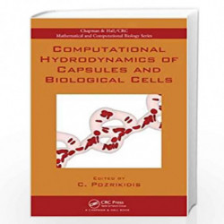 Computational Hydrodynamics of Capsules and Biological Cells (Chapman & Hall/CRC Computational Biology Series) by Constantine Po