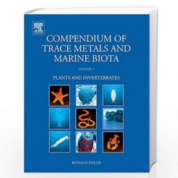 Compendium of Trace Metals and Marine Biota: Volume 1: Plants and Invertebrates by Ronald Eisler Book-9780444534361