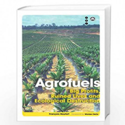 Agrofuels: Big Profits, Ruined Lives and Ecological Destruction (Transnational Institute) by Fran ois Houtart Book-9780745330129