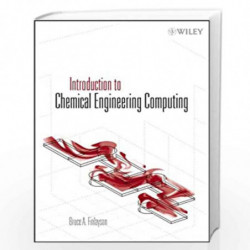 Introduction to Chemical Engineering Computing by Debabrata (Debu) Chakravarti Book-9780123747600