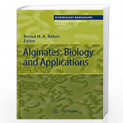 Alginates: Biology and Applications (Microbiology Monographs) by Bernd H. A. Rehm Book-9783540926788